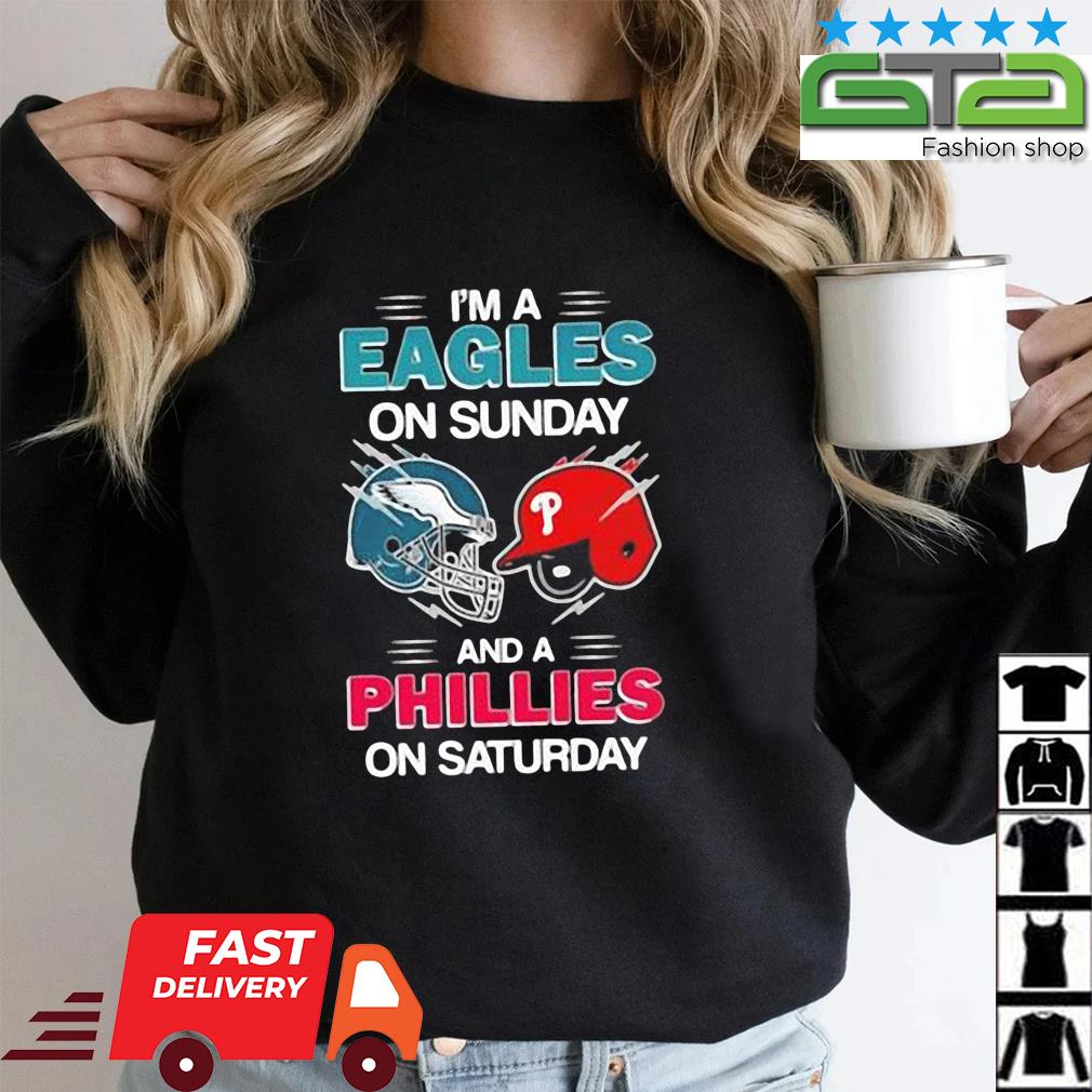 Premium I'm a Eagles on Sunday and a Phillies on Saturday shirt - NemoMerch