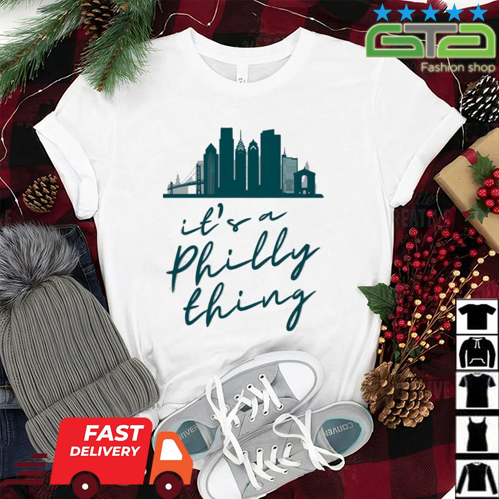 It's a Philly Thing Shirt Philadelphia Citizen Shirt, hoodie, sweater, long  sleeve and tank top