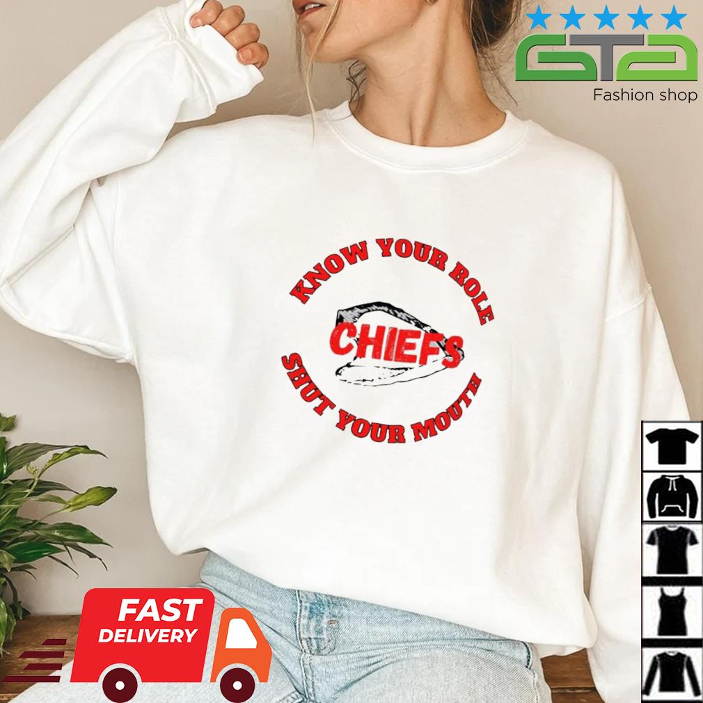 Know Your Role Shut Your Mouth Travis Kelce Chiefs Super Bowl 2023 Shirt,  hoodie, sweater, long sleeve and tank top