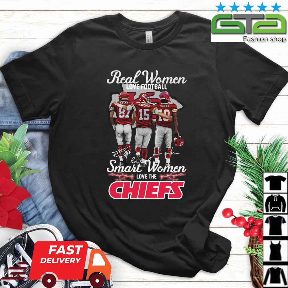 Real Women love football smart women love the Kansas City Chiefs Kelce  Mahomes and Pacheco signatures shirt, hoodie, sweater, long sleeve and tank  top