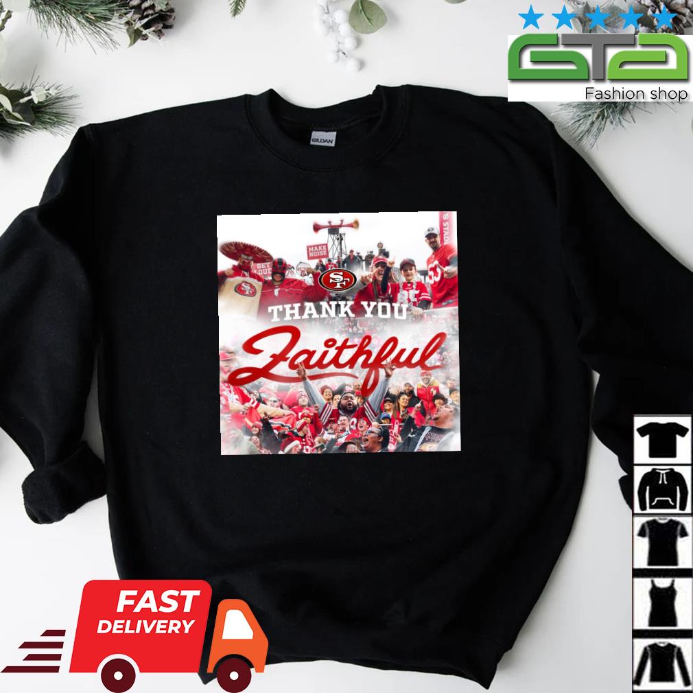 San Francisco 49ers Thank you Faithful Shirt, hoodie, sweater, long sleeve  and tank top