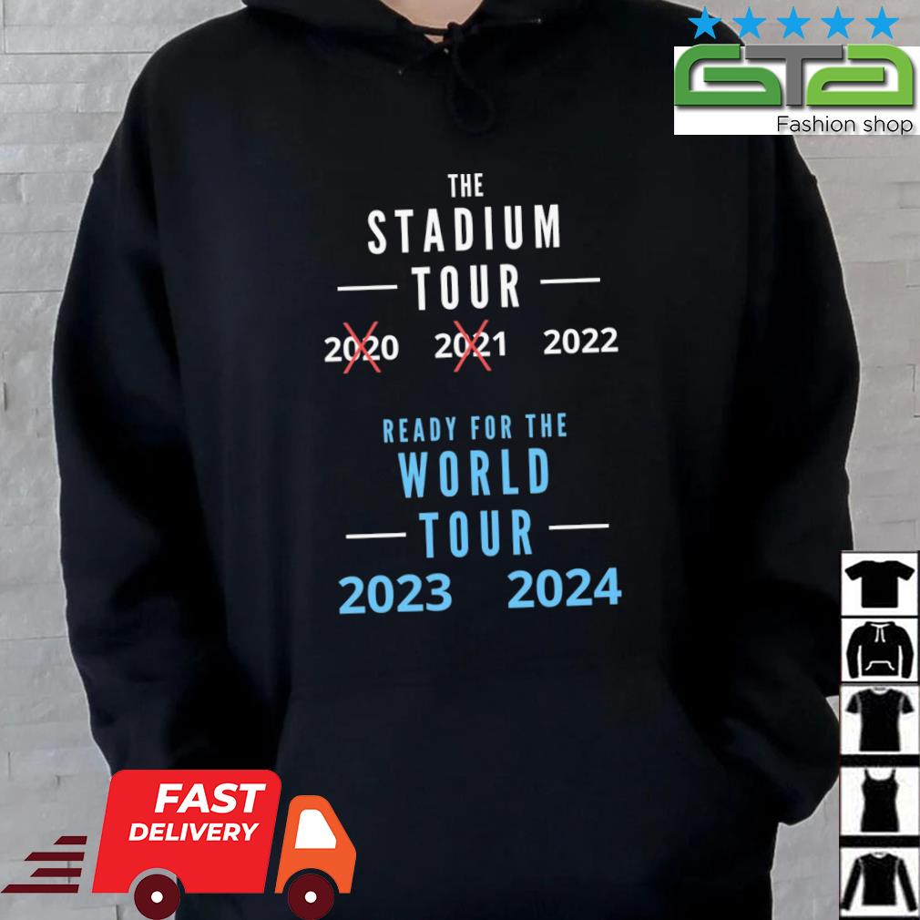 Stadium Tour Ready For The World Tour 2023 2024 Shirt Hoodie