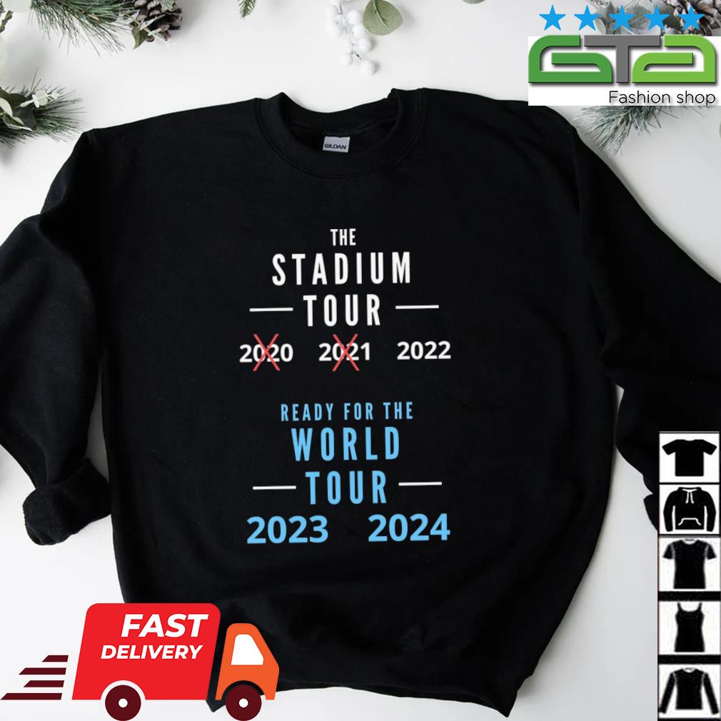 Stadium Tour Ready For The World Tour 2023 2024 Shirt Sweater