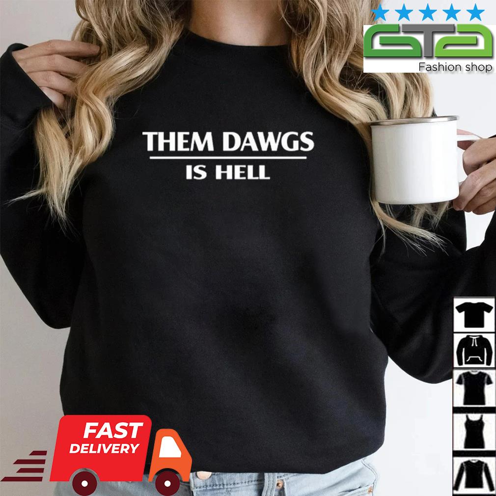 Them Dawgs Is Hell 2023 Shirt