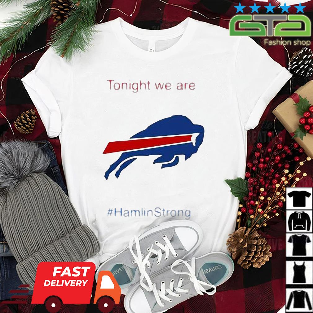 Tonight We Are Strong Damar Hamlin Hamlin Strong Shirt, hoodie, sweater,  long sleeve and tank top