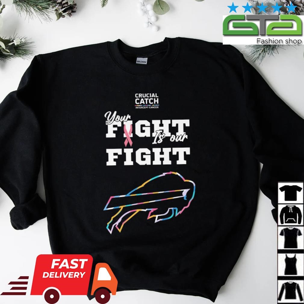 Buffalo Bills Crucial Catch Intercept Cancer Your Fight Is Our Fight shirt,  hoodie, sweater, long sleeve and tank top