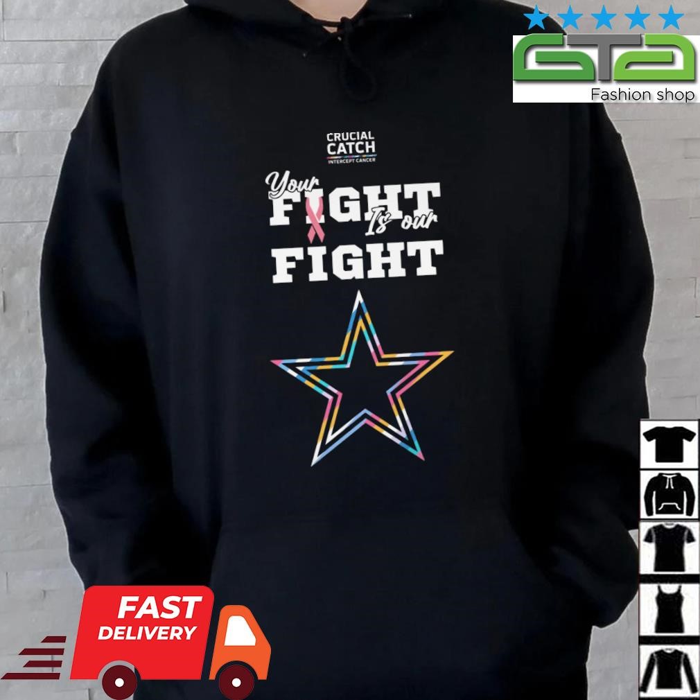 Dallas Cowboys Crucial Catch Intercept Cancer Your Fight Is Our Fight  shirt, hoodie, sweater, long sleeve and tank top