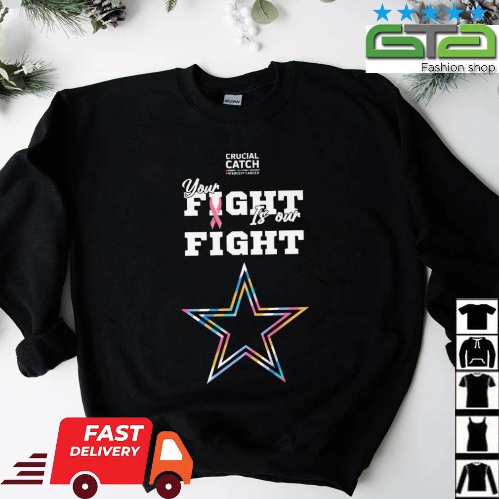 Dallas Cowboys Crucial Catch Intercept Cancer Your Fight Is Our Fight  shirt, hoodie, sweater, long sleeve and tank top