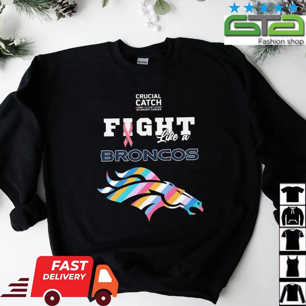 Denver Broncos Crucial Catch Intercept Cancer Fight Like A Broncos shirt