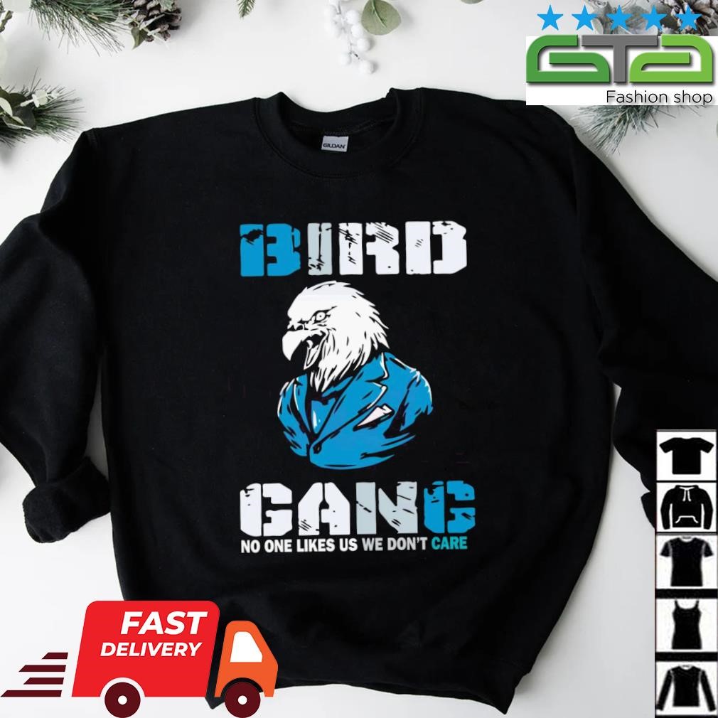 Philadelphia Eagles bird gang no one likes us we don't care shirt, hoodie,  sweater, long sleeve and tank top