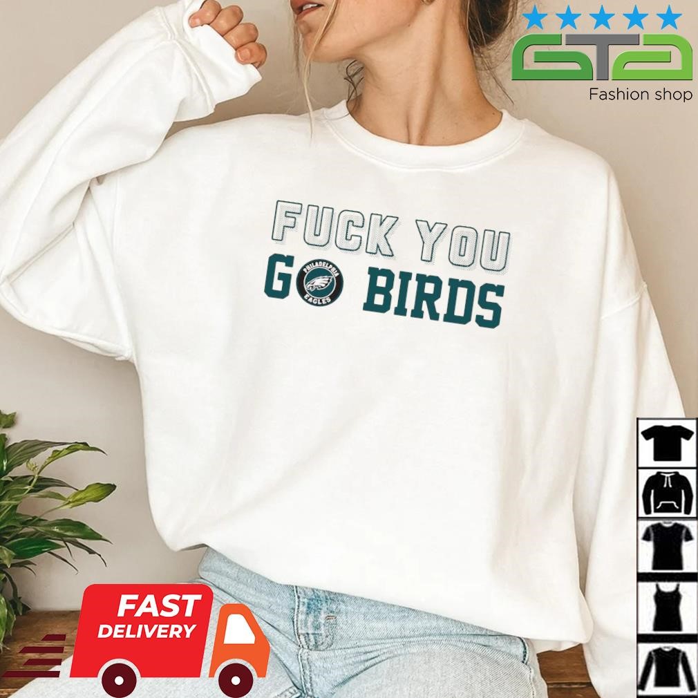 Fuck You Go Birds shirt 2023, Custom prints store