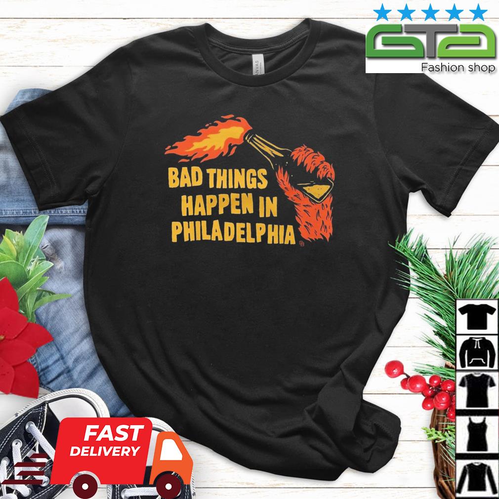 Bad Things Happen In Philadelphia 2023 Shirt