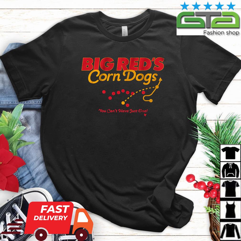Big Red's Corn Dogs You Can't Have Just One Shirt