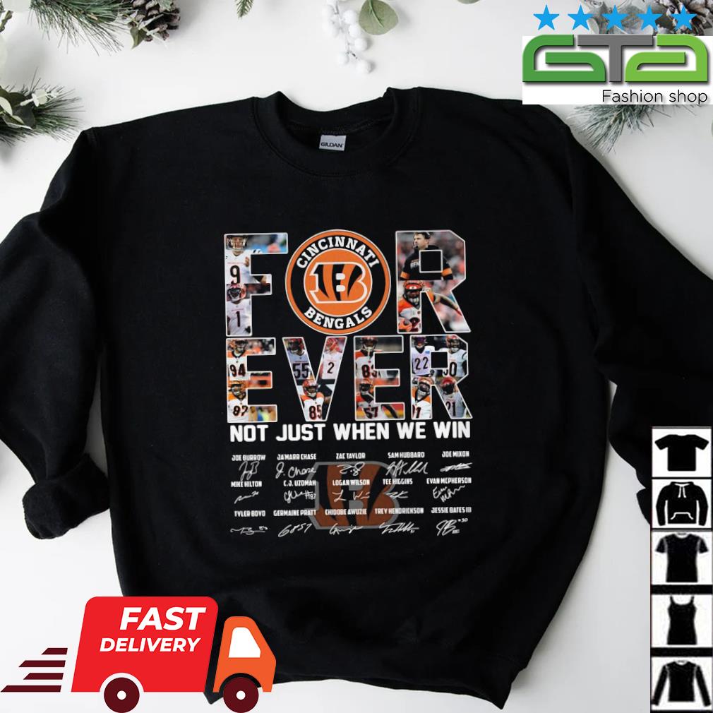 Nice cincinnati Bengals Forever Not Just When We Win Signatures Shirt,  hoodie, sweater, long sleeve and tank top