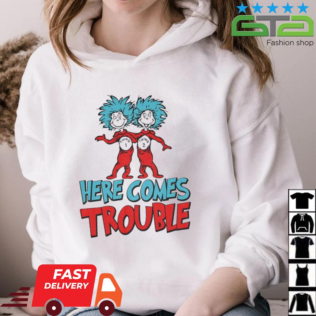 Dr Seuss Thing One Two Here Comes Trouble 2023 Shirt hoodie