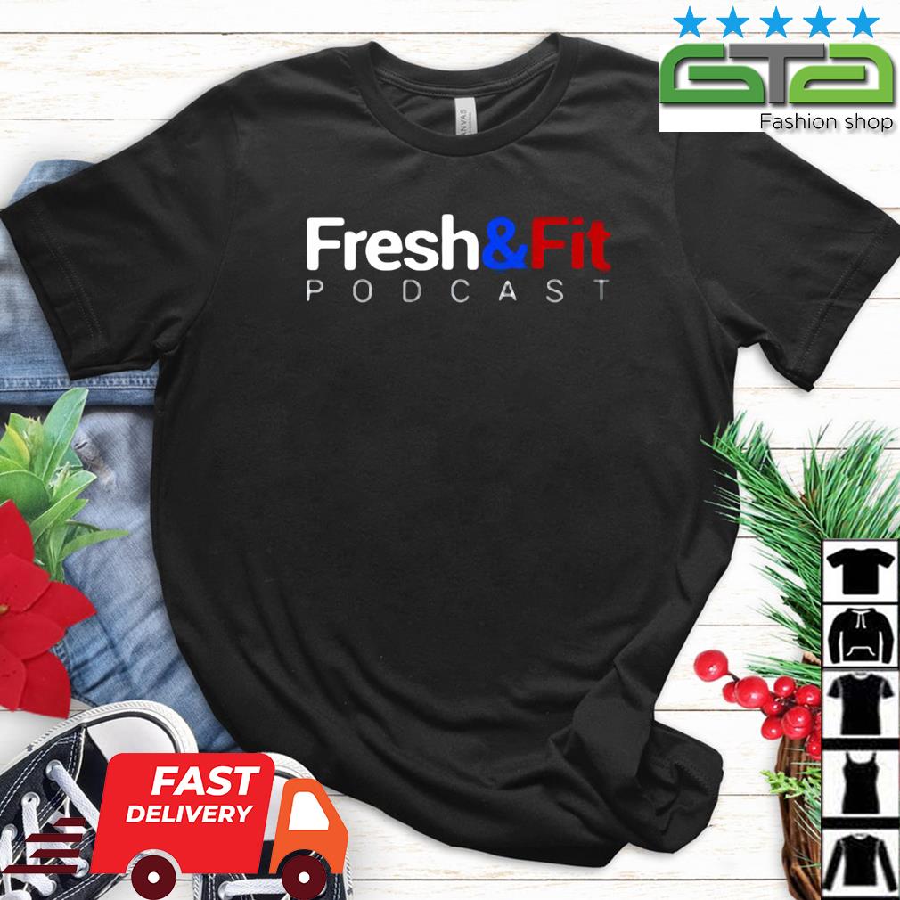 Fresh And Fit Podcast Shirt