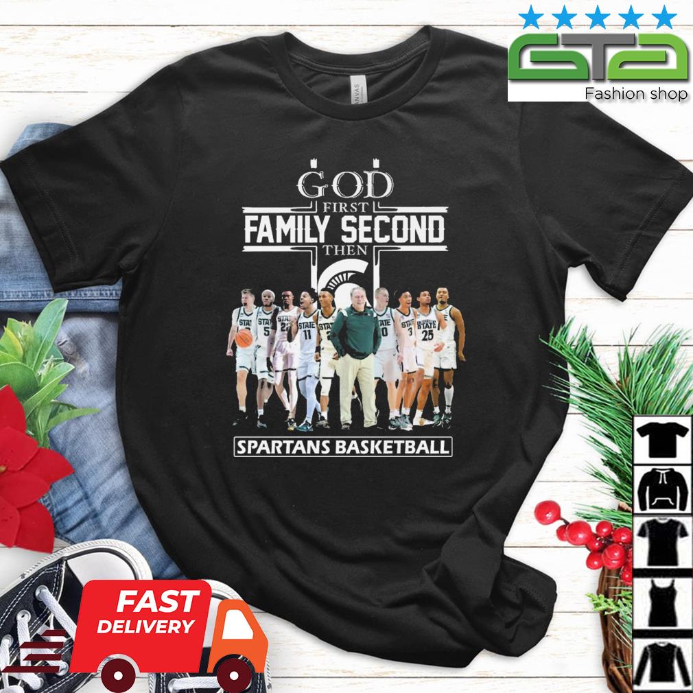 God First Family Second The Michigan State Spartans Basketball shirt