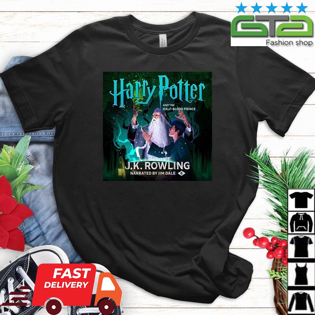 Harry Potter And The Half-Blood Preince J K Rowling Narrated By Jim Dale 6 Shirt