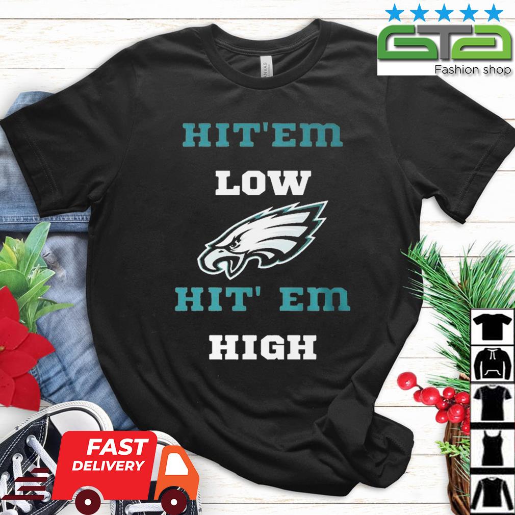 Hit Em Low Hit Em High Eagles Sweatshirt Philadelphia Eagles Go Birds Eagles  Shirt Philadelphia Eagles T Shirt Near Me Nbc Sports Philadelphia Eagles  Long Sleeve Shirt Unique - Revetee