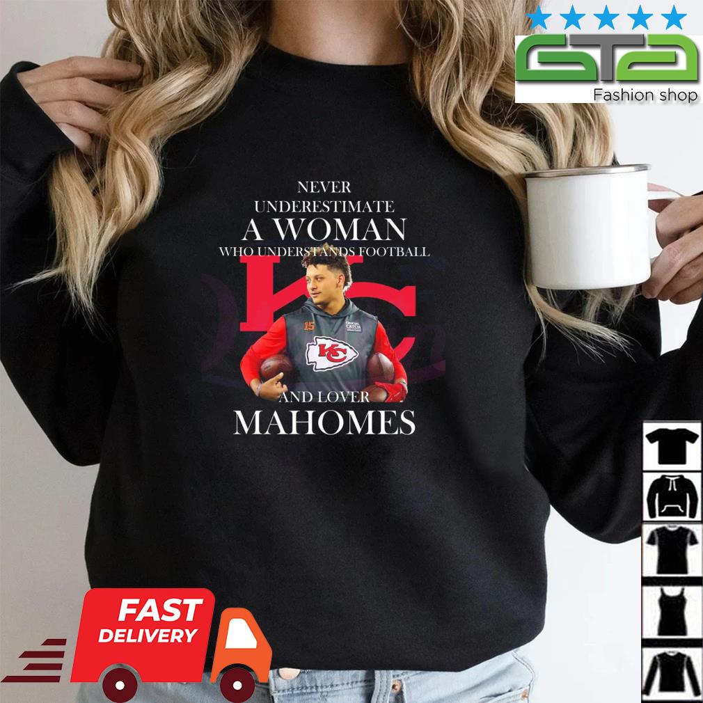 Patrick Mahomes Shirt Never Underestimate A Woman Loves Mahomes