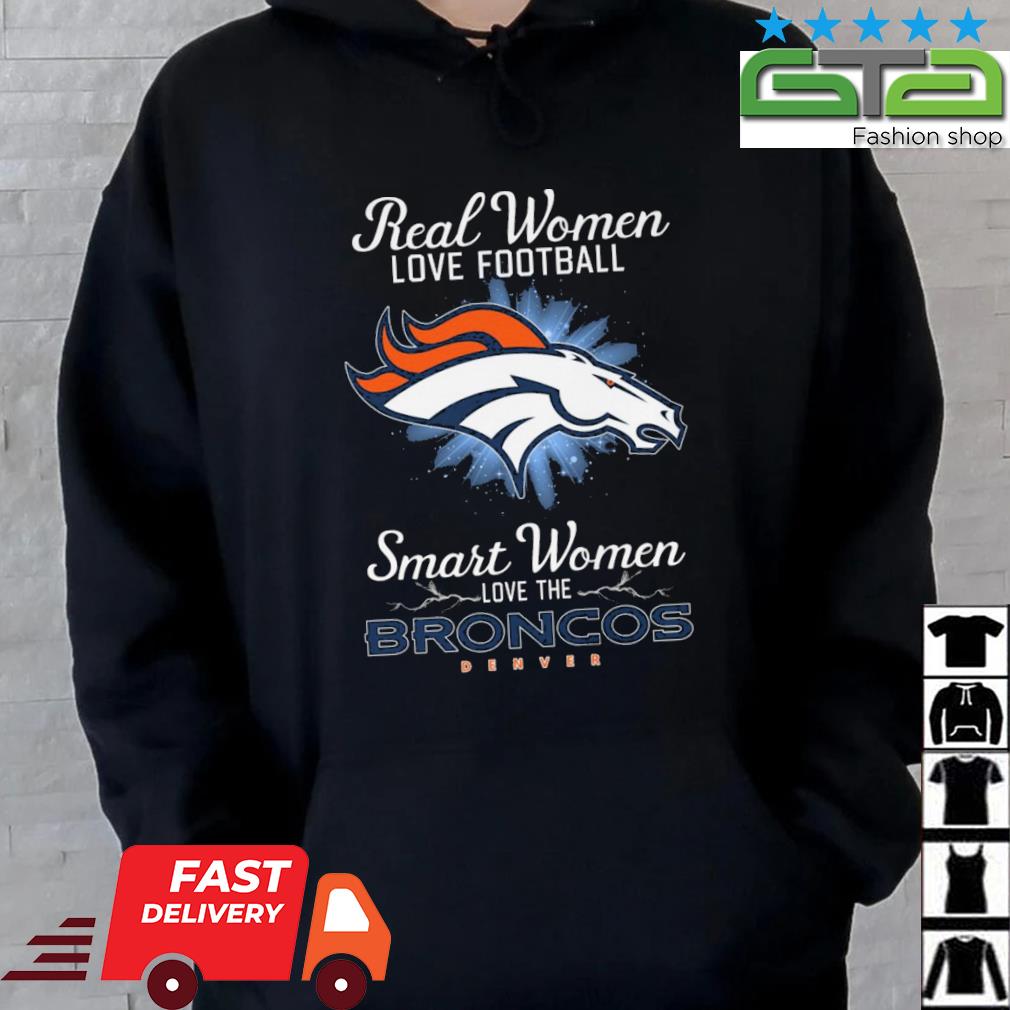 Official real Women Love Football Smart Women Love The Denver Broncos  Champions Shirt, hoodie, sweater, long sleeve and tank top