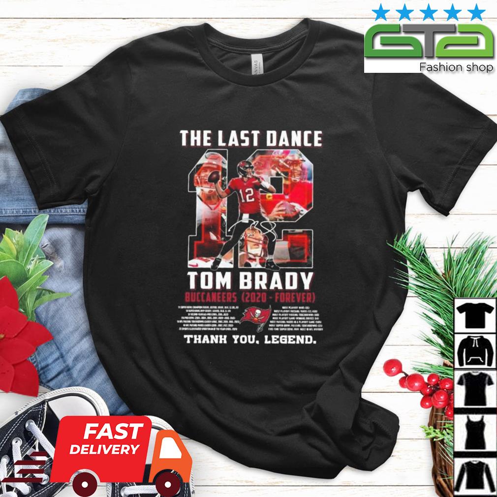 The Last Dance Tom Brady Buccaneers 2020 – Forever Thank You Legend T-Shirt,  hoodie, sweater, long sleeve and tank top