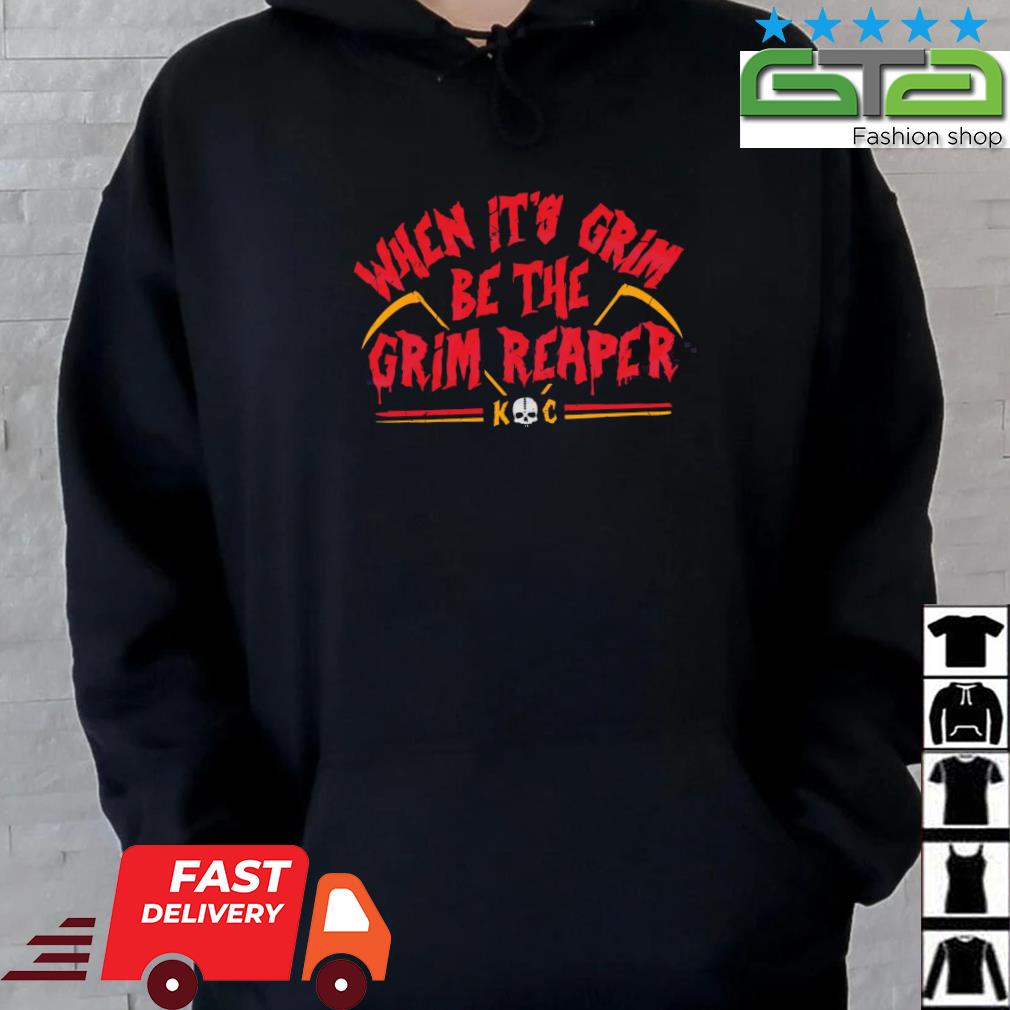 Official When it grim be the grim reaper Kansas city Chiefs 2023 T-shirt,  hoodie, tank top, sweater and long sleeve t-shirt