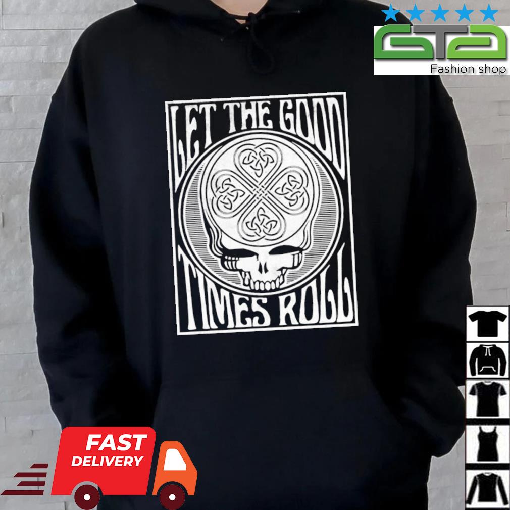 2023 Let The Good Times Roll St. Patrick's Day Shirt Hoodie