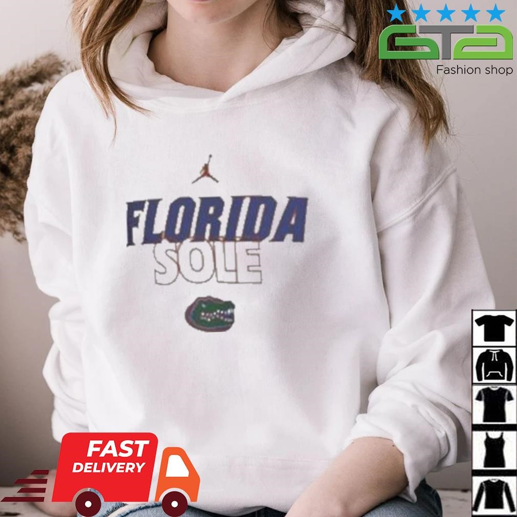 Florida Gators Jordan Sole shirt hoodie.jpg