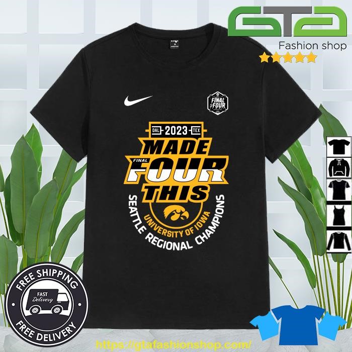 Nice Iowa Hawkeyes Women’s March Madness 2023 Made Final Four This University Of Iowa Seattle Regional Champions T-shirt