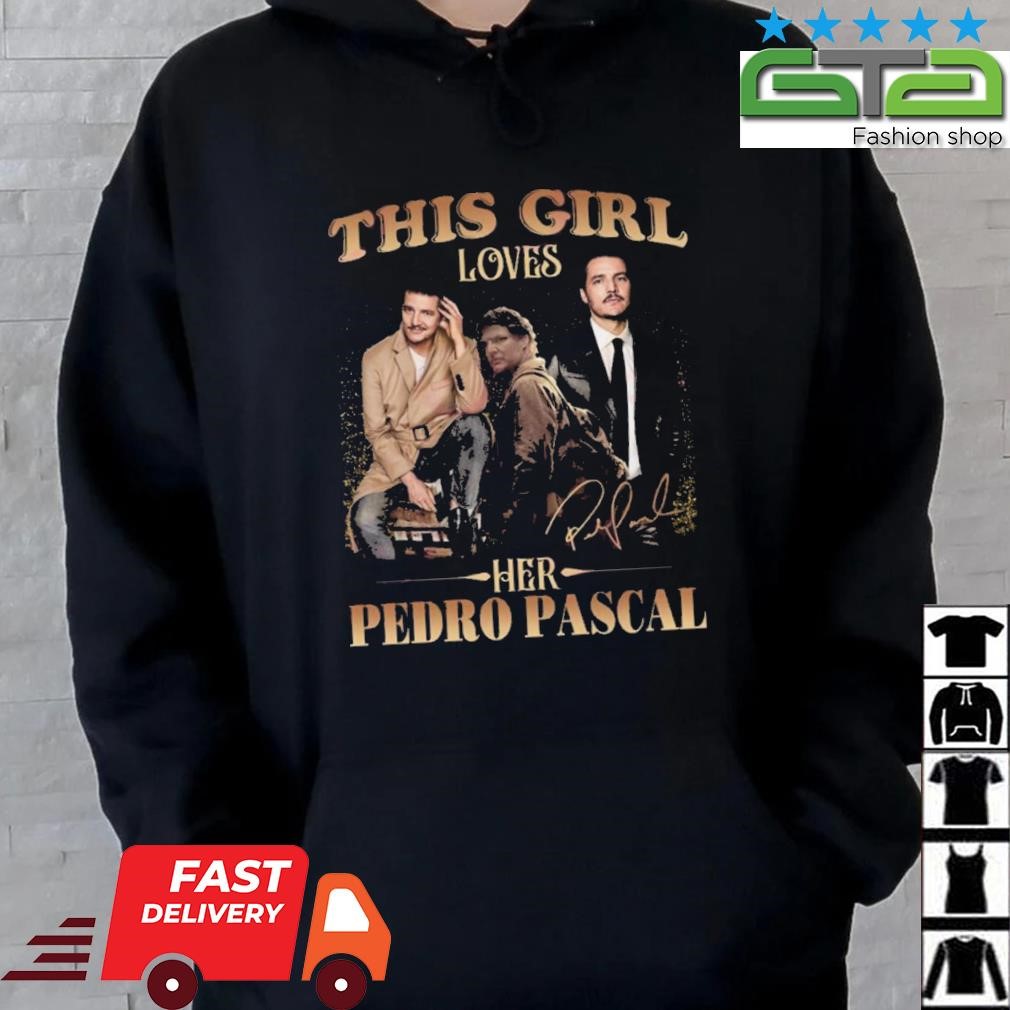 This Girl Loves Her Pedro Pascal Signature shirt Hoodie.jpg