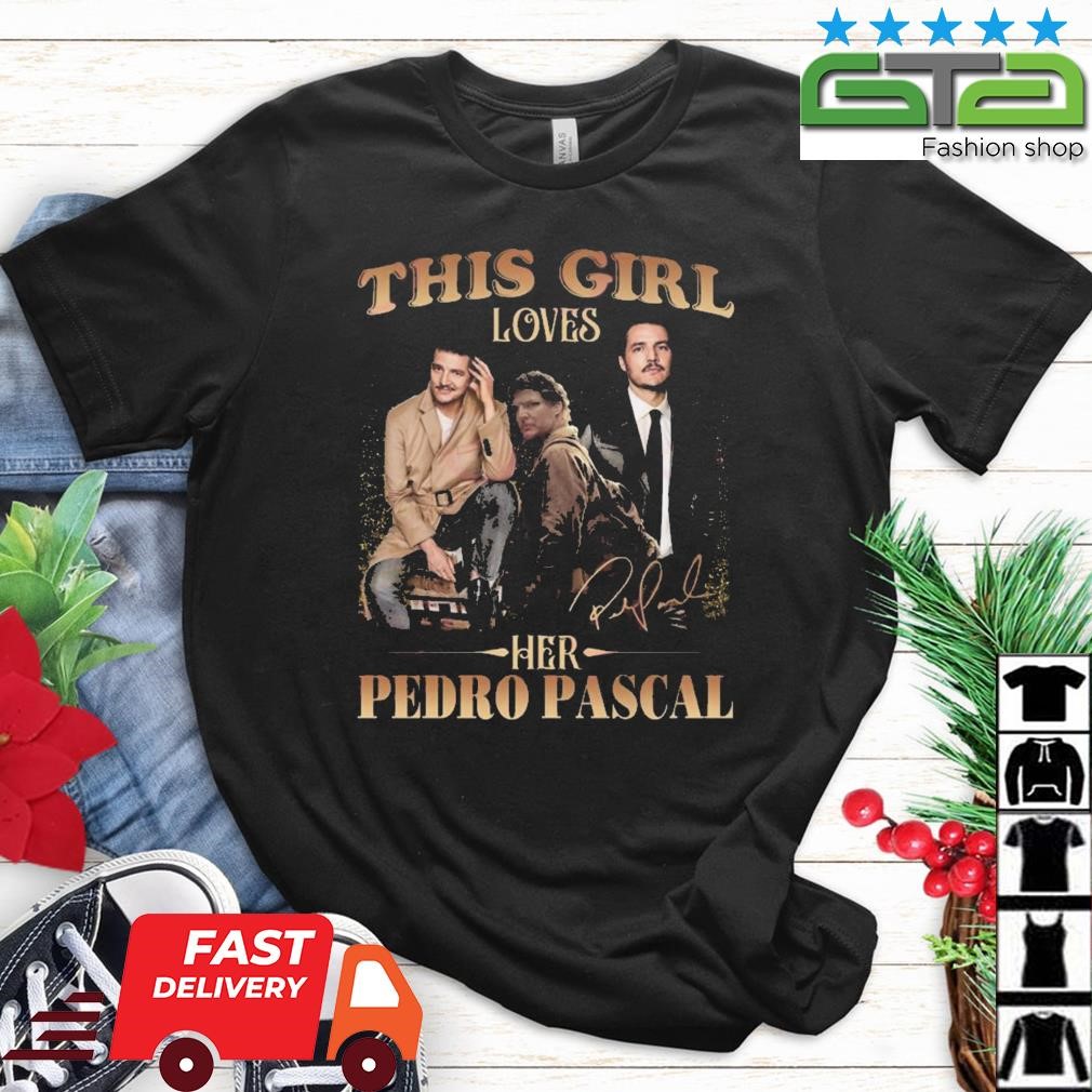 This Girl Loves Her Pedro Pascal Signature shirt
