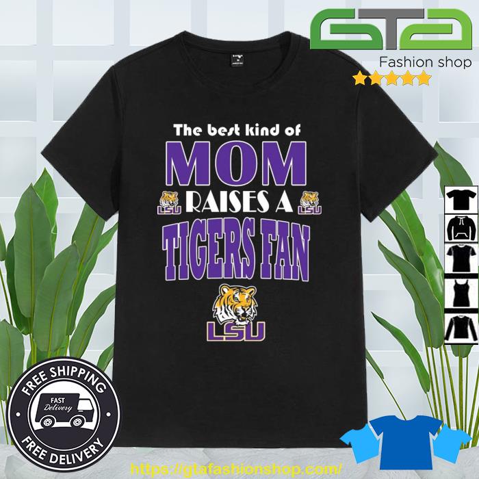 Best Kind Of Mom Raise A Fan LSU Tigers Shirt