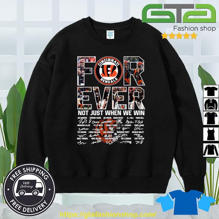 Nice cincinnati Bengals Forever Not Just When We Win Signatures Shirt,  hoodie, sweater, long sleeve and tank top