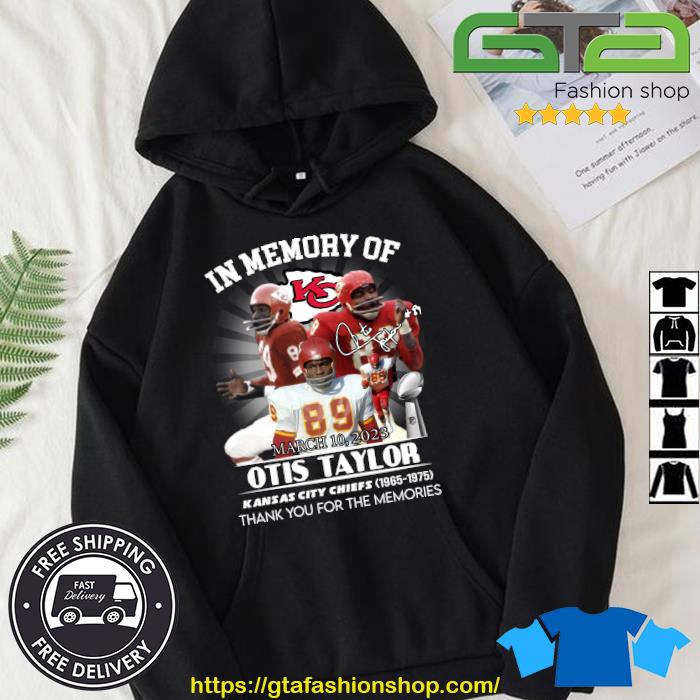 Official In Memory Of Otis Taylor Kansas City Chiefs 1965-1975 Thank You For The Memories Signature s Hoodie