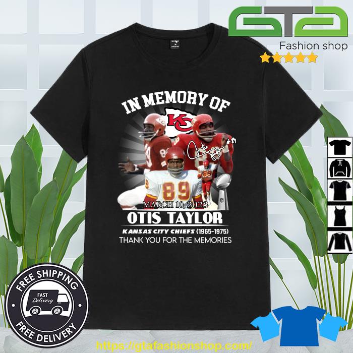 Official In Memory Of Otis Taylor Kansas City Chiefs 1965-1975 Thank You For The Memories Signature shirt