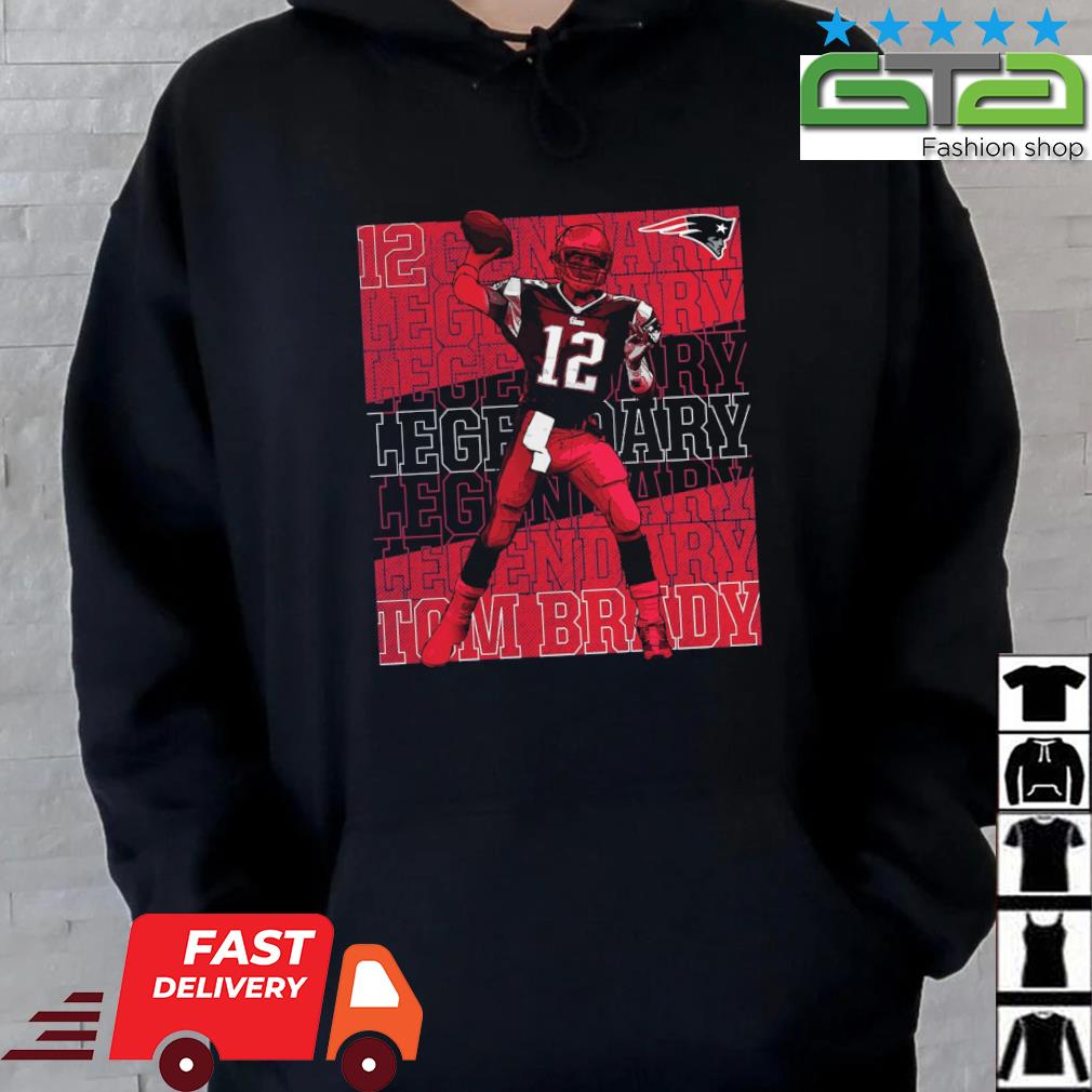 Tom Brady 12 New England Patriots Legendary shirt, hoodie, sweater, long  sleeve and tank top