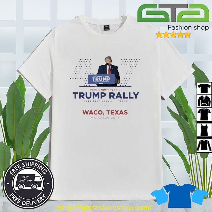 Trending Donald Trump Waco Texas Rally March 25, 2023 Shirt