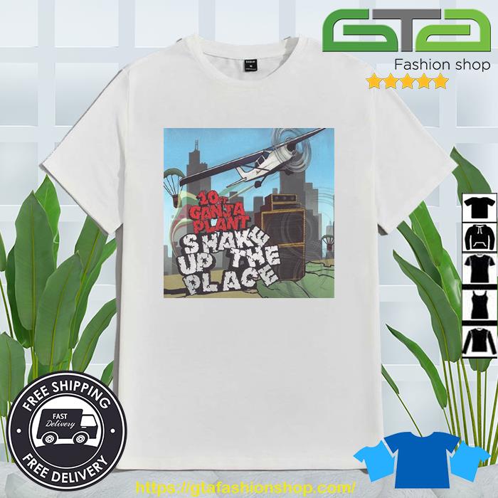 10 Ft Ganja Plant Shake Up The Place Album Cover Shirt