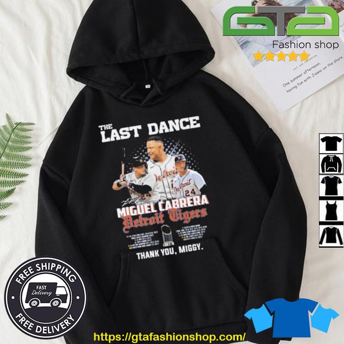 Official The Last Dance Miguel Cabrera Detroit Tigers Thank You Miggy  Signature shirt, hoodie, sweater, long sleeve and tank top