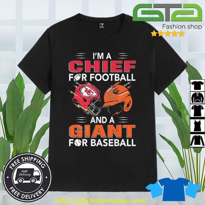 I'm a Chiefs For Football and a Giants for Baseball shirt, hoodie