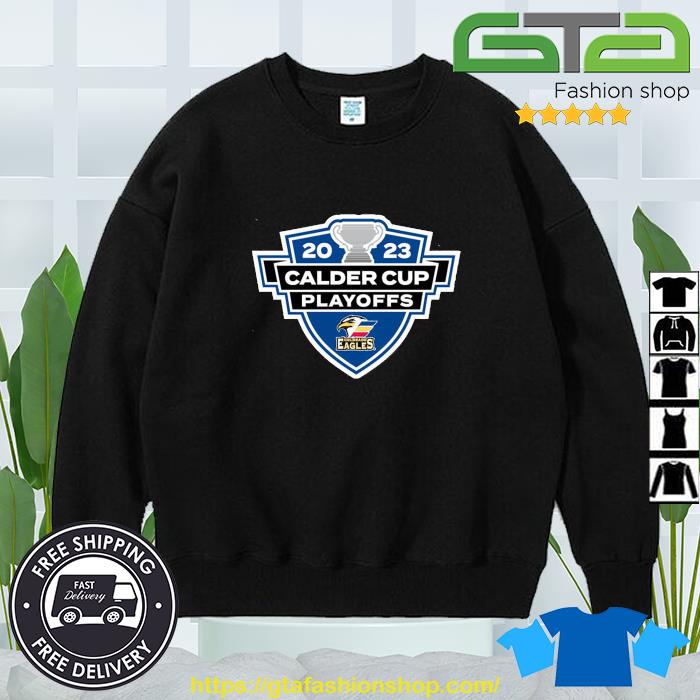 Colorado Eagles 2023 Calder Cup Playoff shirt, hoodie, sweater, long sleeve  and tank top