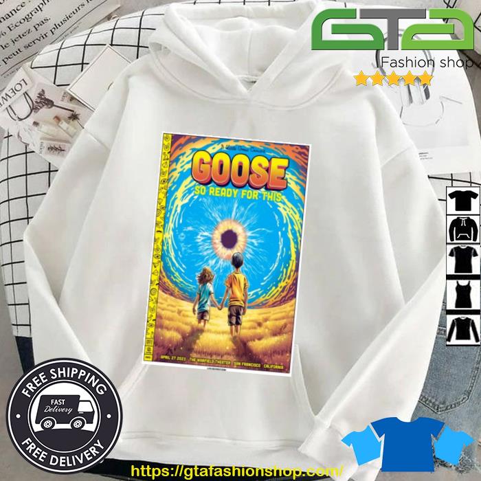 Goose April 27 2023 Warfield Theatre San Francisco CA Shirt Hoodie