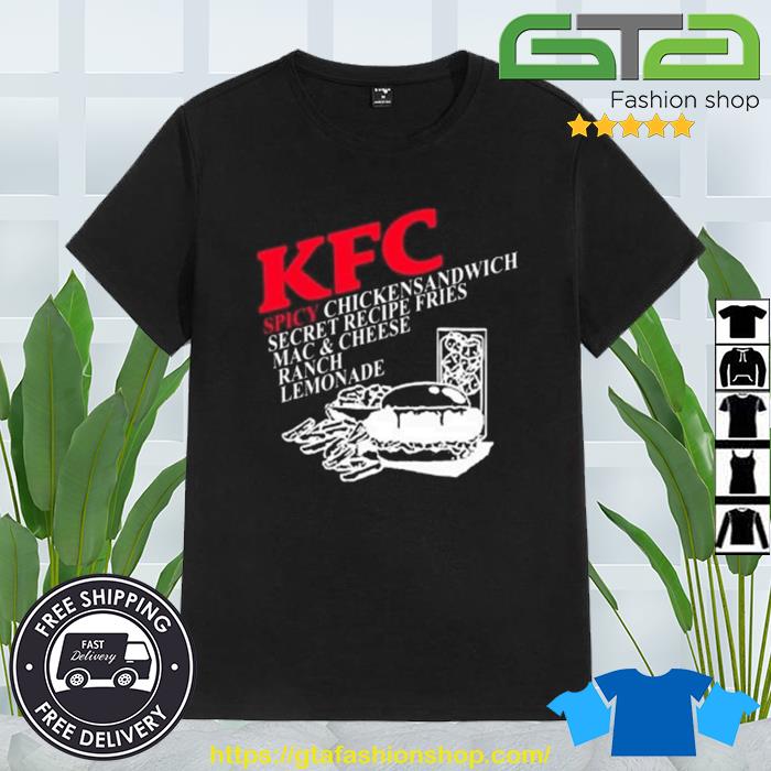 KFC Spicy Chicken Sandwich Secret Recipe Fries Mac And Cheese Ranch Lemonade Shirt