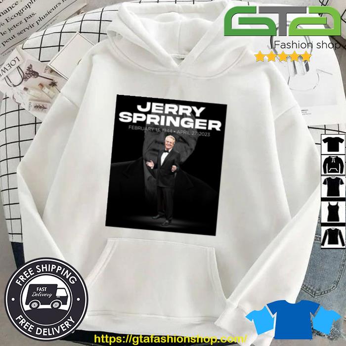 Official Rip Jerry Springer February 13 1944 April 27 2023 Shirt Hoodie