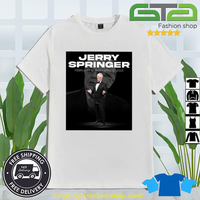 Official Rip Jerry Springer February 13 1944 April 27 2023 Shirt