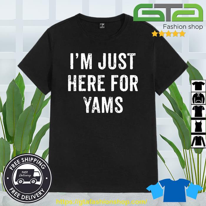 Original I'm Just Here For Yams T-Shirt