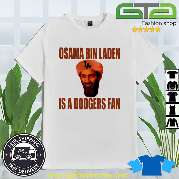 Osama Bin Laden Is A Dodgers Shirt, hoodie, sweater, long sleeve and tank  top