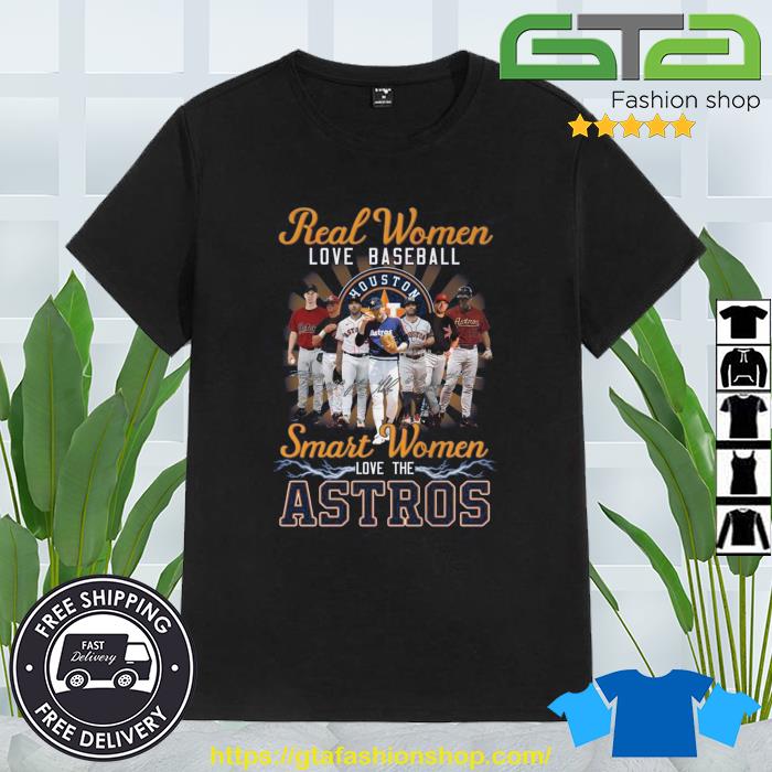 Official Real Women Love Baseball Smart Women Love The Houston Astros  legends signatures shirt, hoodie, sweater, long sleeve and tank top