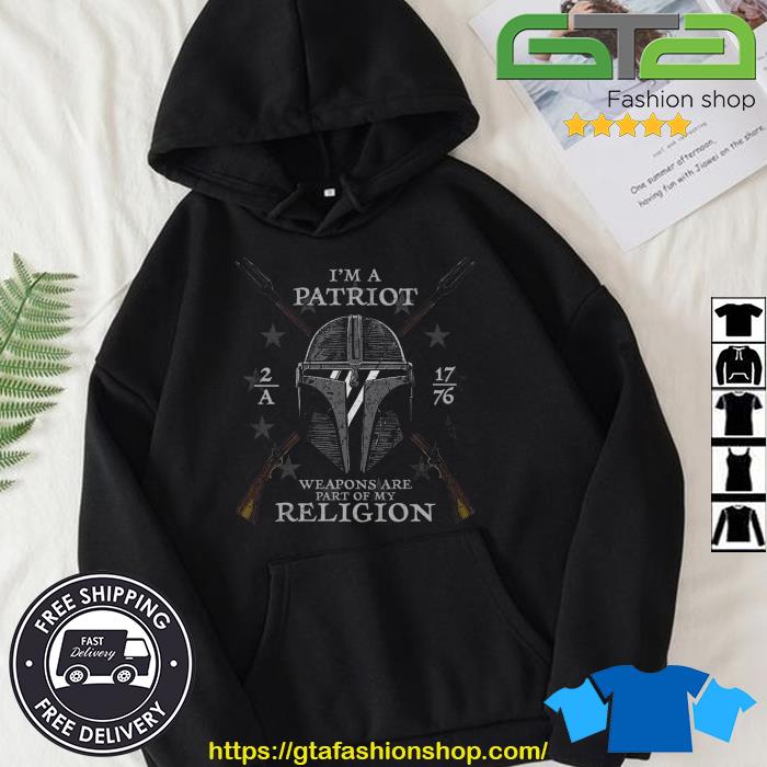 2A My Religion I'm A Patriot Weapons Are Part Of My Religion 1776 Shirt Hoodie